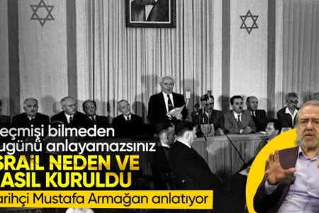 Mustafa Armağan erklärte: Warum und wie wurde der Staat Israel gegründet?  Kapselgeschichte Teil 10