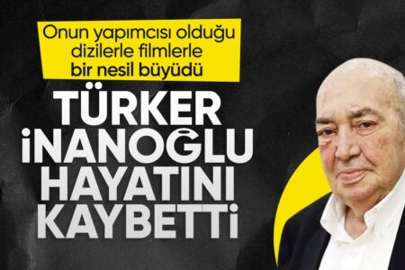 Die traurige Nachricht ist eingetroffen!  Türker İnanoğlu ist verstorben